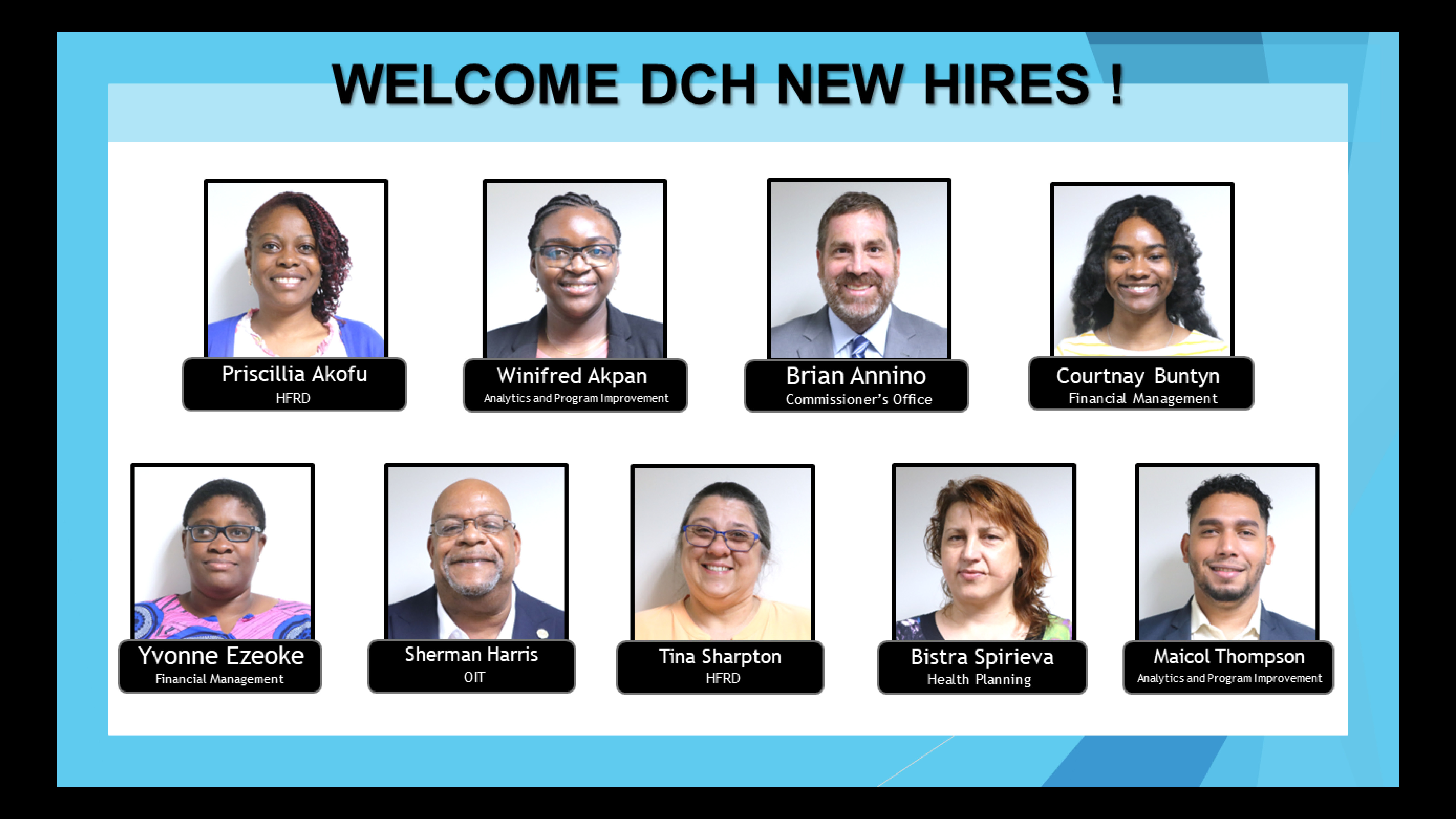 Welcome to the team Priscillia Akofu, Winifred Akpan, Brian Annino, Courtnay Buntyn, Yvonne Ezeoke, Sherman Harris, Tina Sharpton, Bistra Spirieva, and Maicol Thompson.
