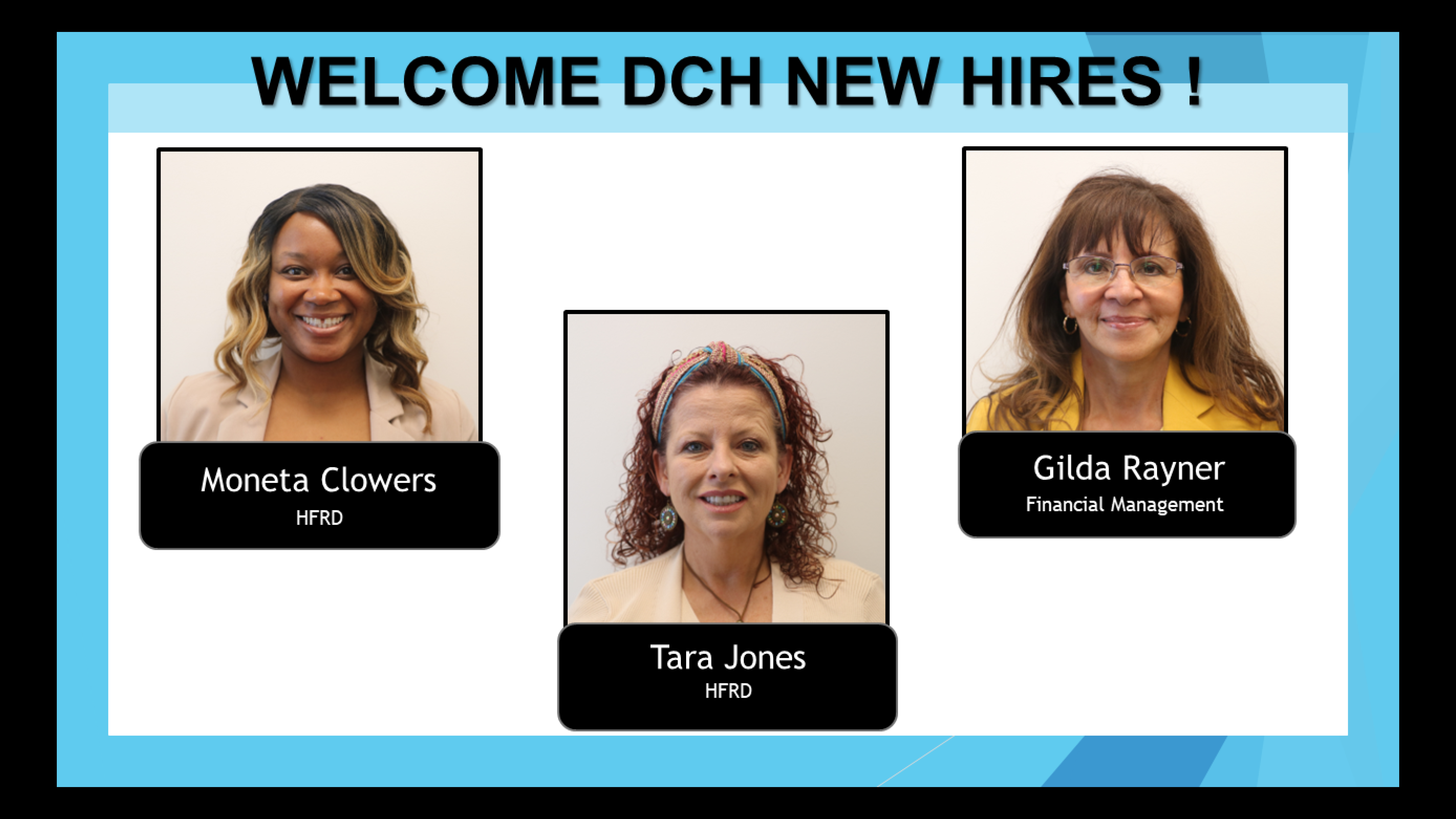 Welcome to the team Moneta Clowers, Tara Jones, and Gilda Rayner