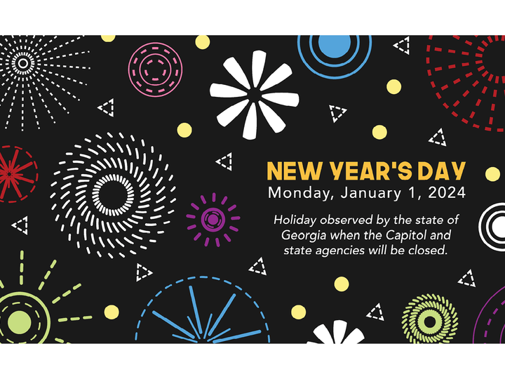 Image of colorful patterns resembling fireworks over a black background. The text "New Year's Day, Monday, January 1, 2024. Holiday observed by the state of Georgia when the Capitol and state agencies will be closed." is also present.