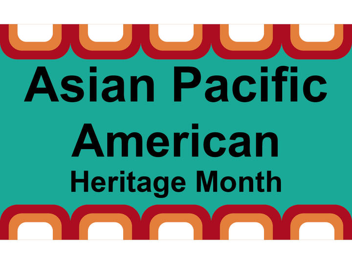 May is Asian Pacific American Heritage Month.
